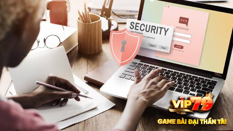 Trách nhiệm của thành viên về chính sách bảo mật VIP79